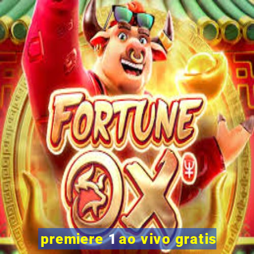 premiere 1 ao vivo gratis